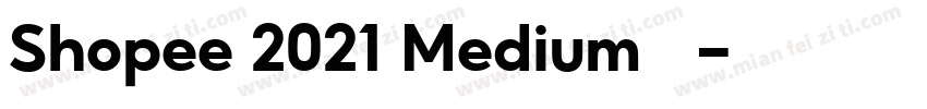 Shopee 2021 Medium字形图字体转换
